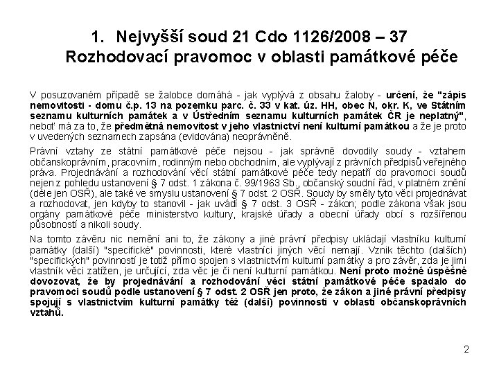 1. Nejvyšší soud 21 Cdo 1126/2008 – 37 Rozhodovací pravomoc v oblasti památkové péče