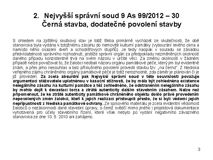 2. Nejvyšší správní soud 9 As 99/2012 – 30 Černá stavba, dodatečné povolení stavby