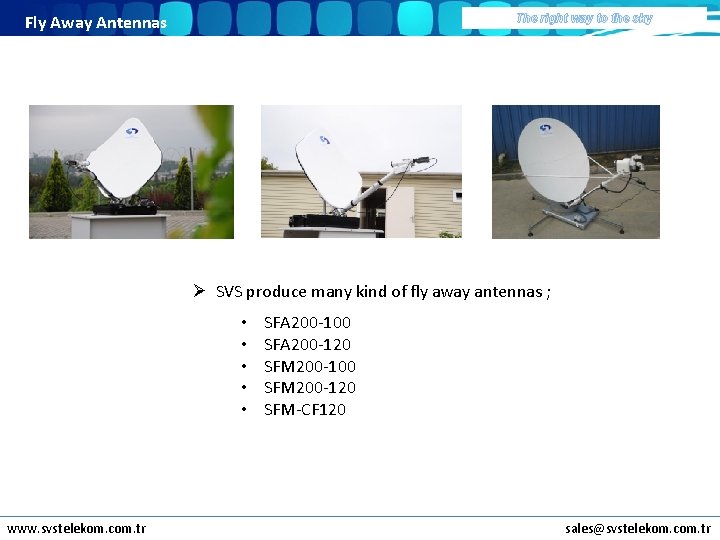 Fly Away Antennas The right way to the sky Ø SVS produce many kind