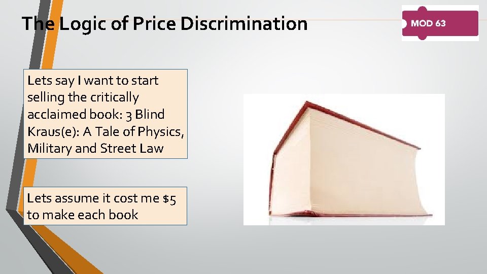 The Logic of Price Discrimination Lets say I want to start selling the critically