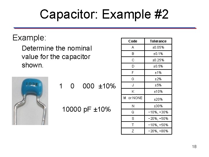 Capacitor: Example #2 Example: Determine the nominal value for the capacitor shown. 1 0