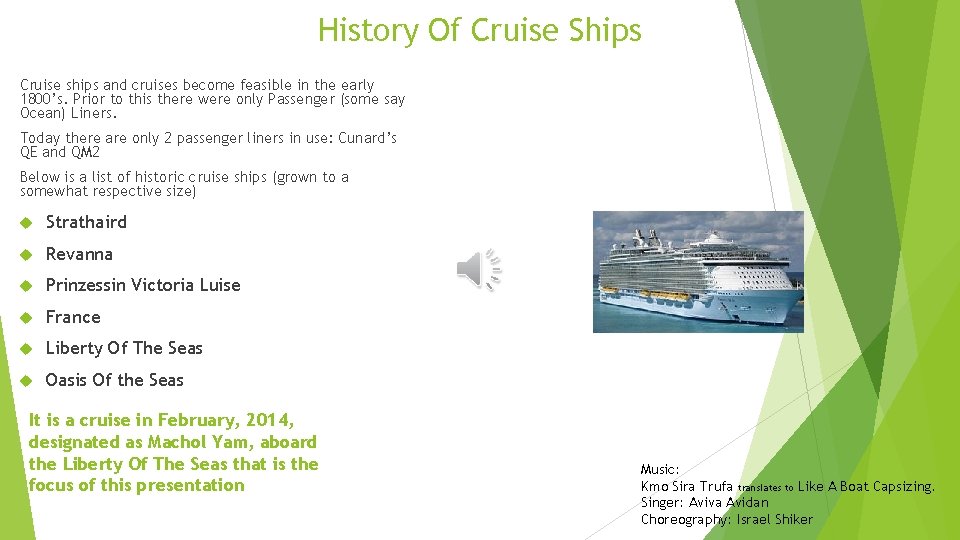 History Of Cruise Ships Cruise ships and cruises become feasible in the early 1800’s.
