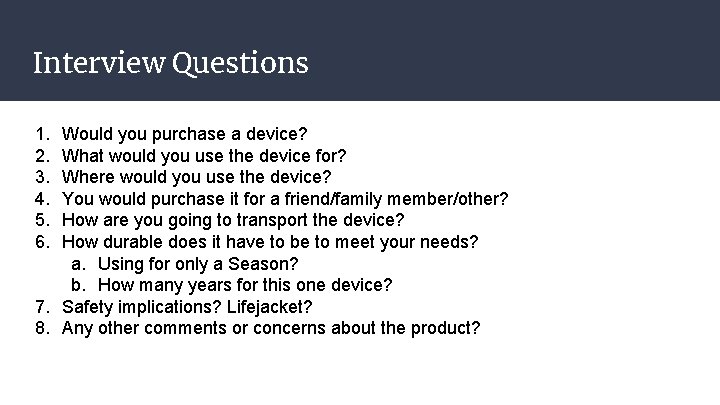 Interview Questions 1. 2. 3. 4. 5. 6. Would you purchase a device? What