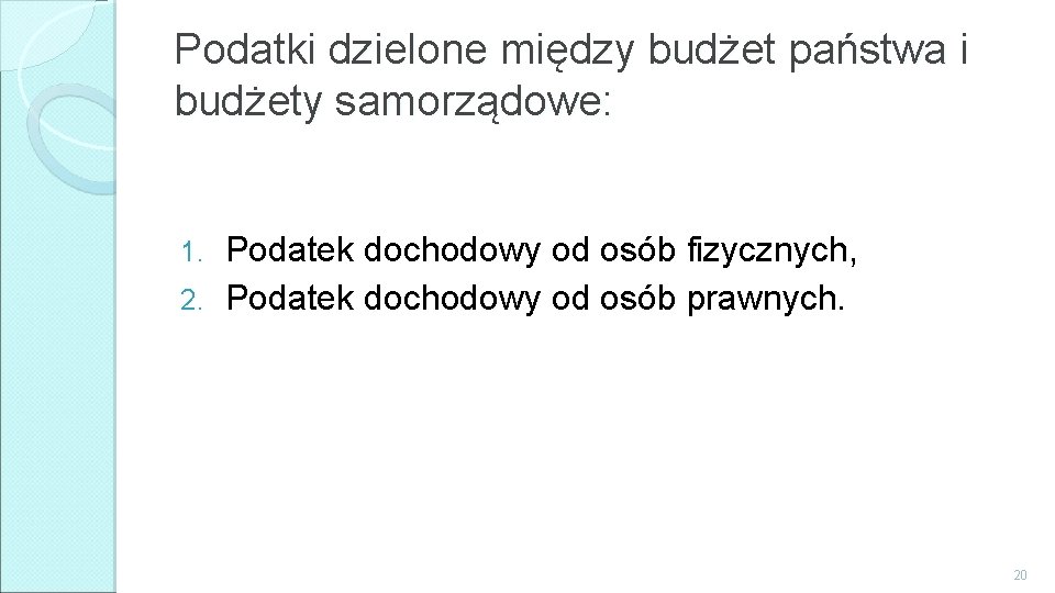 Podatki dzielone między budżet państwa i budżety samorządowe: Podatek dochodowy od osób fizycznych, 2.