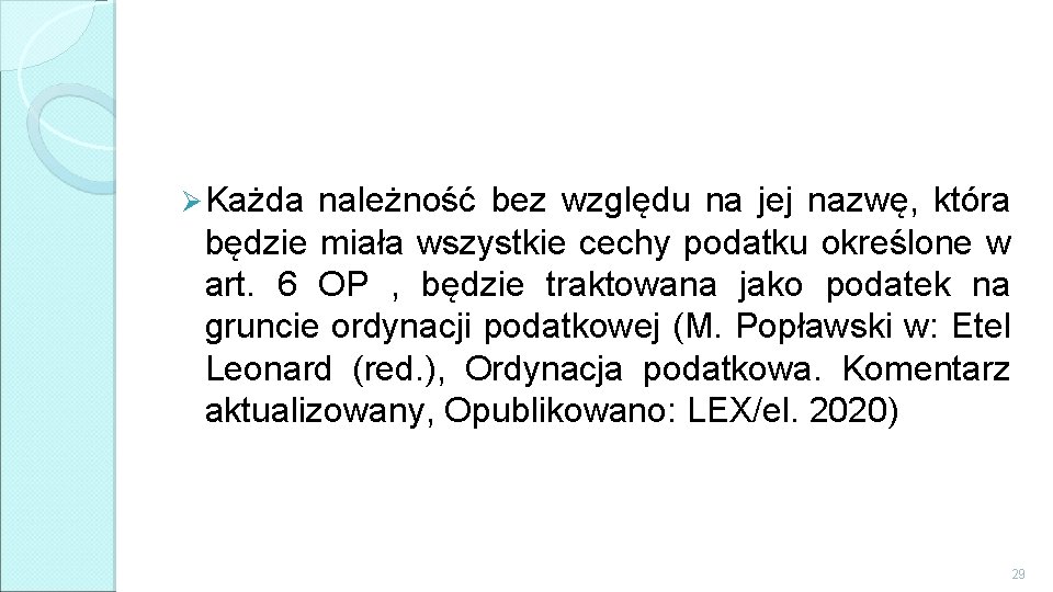 Ø Każda należność bez względu na jej nazwę, która będzie miała wszystkie cechy podatku