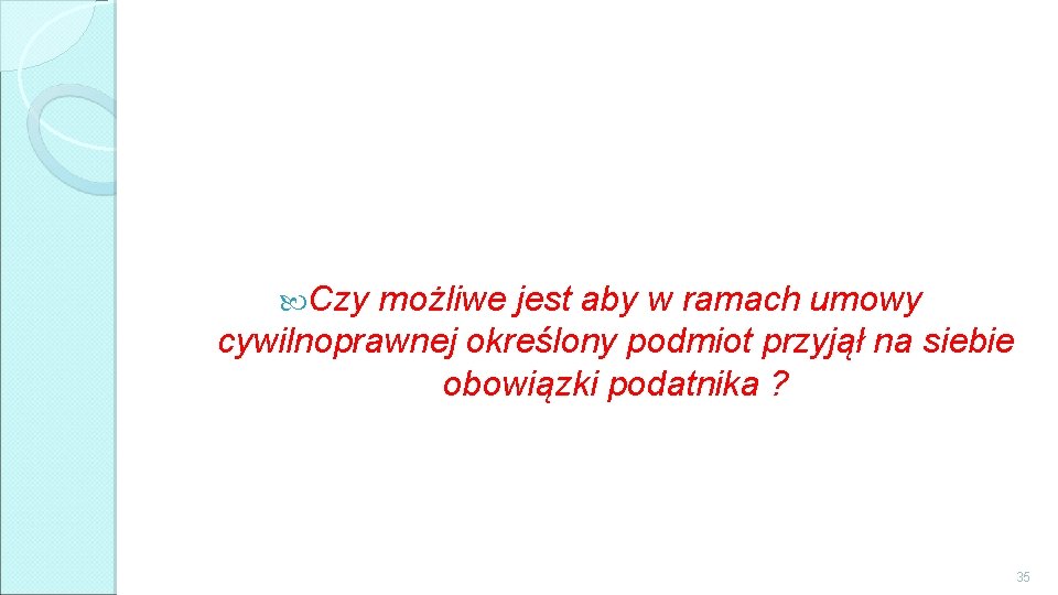  Czy możliwe jest aby w ramach umowy cywilnoprawnej określony podmiot przyjął na siebie