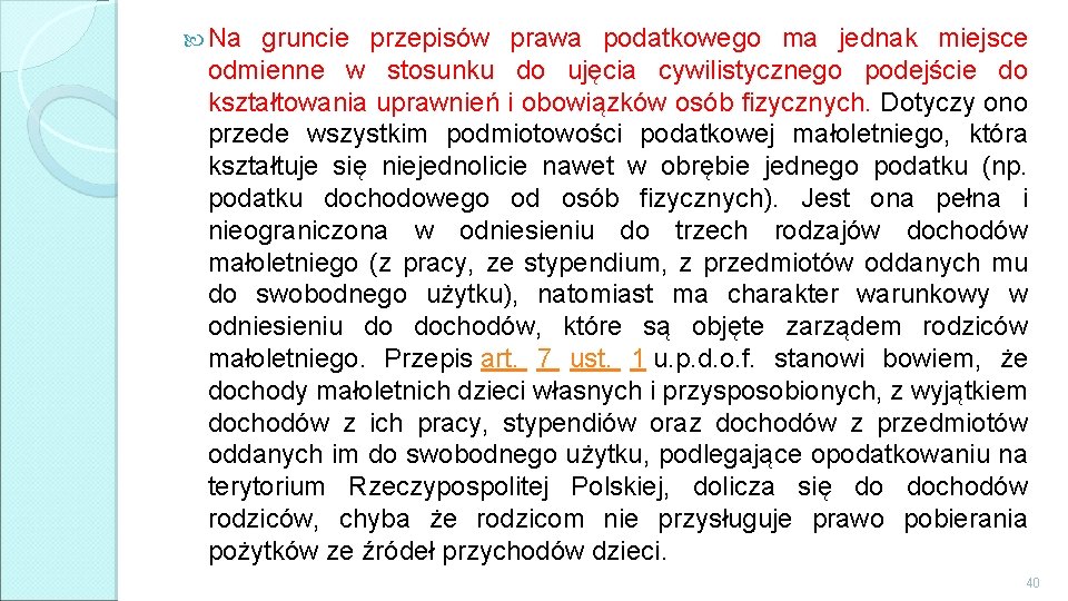  Na gruncie przepisów prawa podatkowego ma jednak miejsce odmienne w stosunku do ujęcia