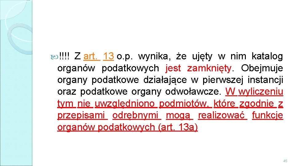  !!!! Z art. 13 o. p. wynika, że ujęty w nim katalog organów