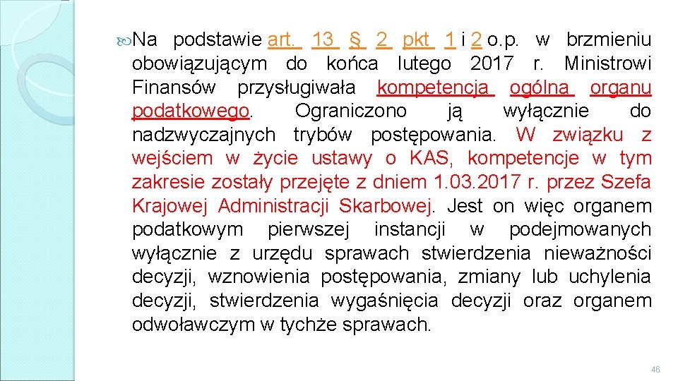  Na podstawie art. 13 § 2 pkt 1 i 2 o. p. w