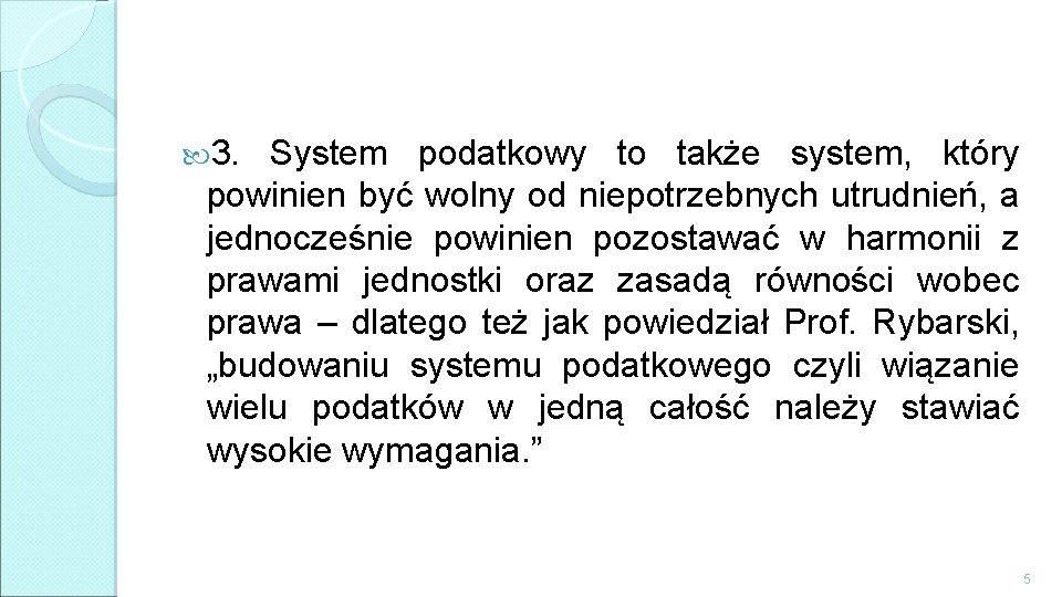  3. System podatkowy to także system, który powinien być wolny od niepotrzebnych utrudnień,