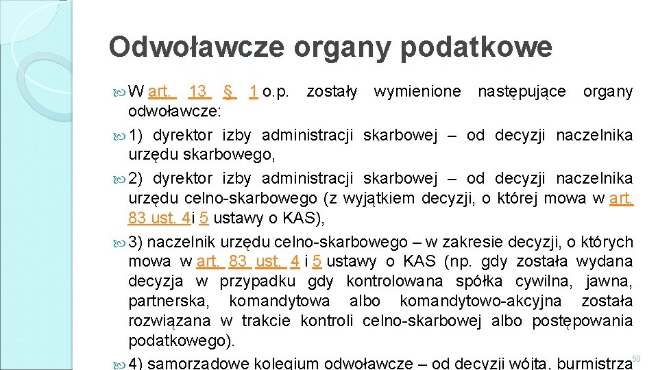 Odwoławcze organy podatkowe W art. 13 § 1 o. p. zostały wymienione następujące organy