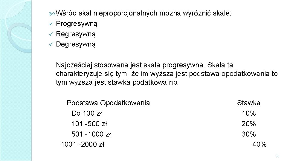  Wśród skal nieproporcjonalnych można wyróżnić skale: ü Progresywną ü Regresywną ü Degresywną Najczęściej