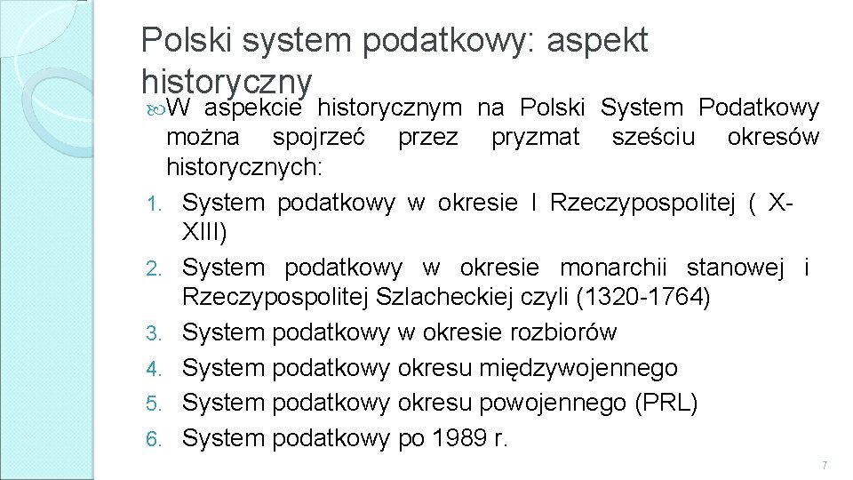 Polski system podatkowy: aspekt historyczny W aspekcie historycznym na Polski System Podatkowy można spojrzeć