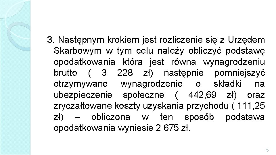 3. Następnym krokiem jest rozliczenie się z Urzędem Skarbowym w tym celu należy obliczyć