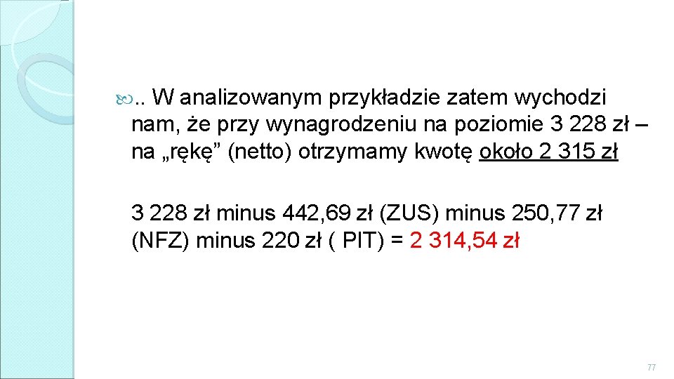 . . W analizowanym przykładzie zatem wychodzi nam, że przy wynagrodzeniu na poziomie 3