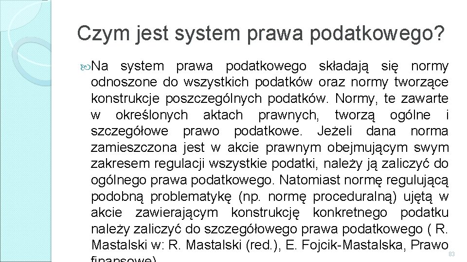 Czym jest system prawa podatkowego? Na system prawa podatkowego składają się normy odnoszone do