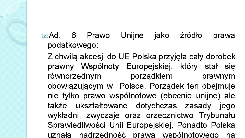  Ad. 6 Prawo Unijne jako źródło prawa podatkowego: Z chwilą akcesji do UE