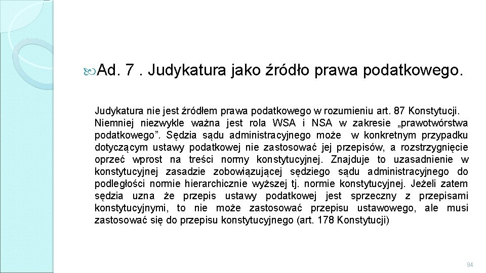  Ad. 7. Judykatura jako źródło prawa podatkowego. Judykatura nie jest źródłem prawa podatkowego