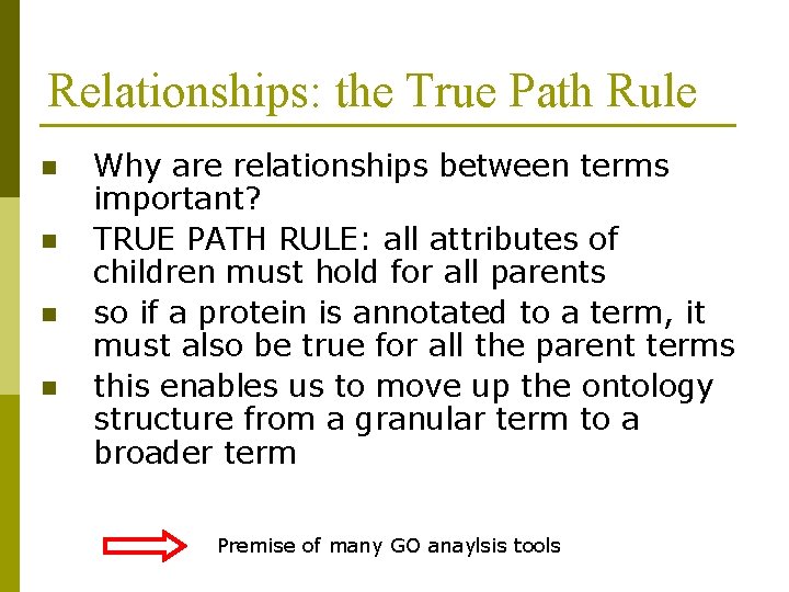Relationships: the True Path Rule n n Why are relationships between terms important? TRUE