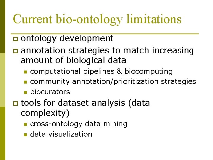 Current bio-ontology limitations ontology development p annotation strategies to match increasing amount of biological