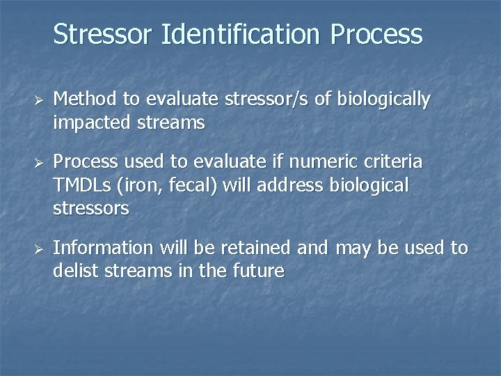 Stressor Identification Process Ø Ø Ø Method to evaluate stressor/s of biologically impacted streams