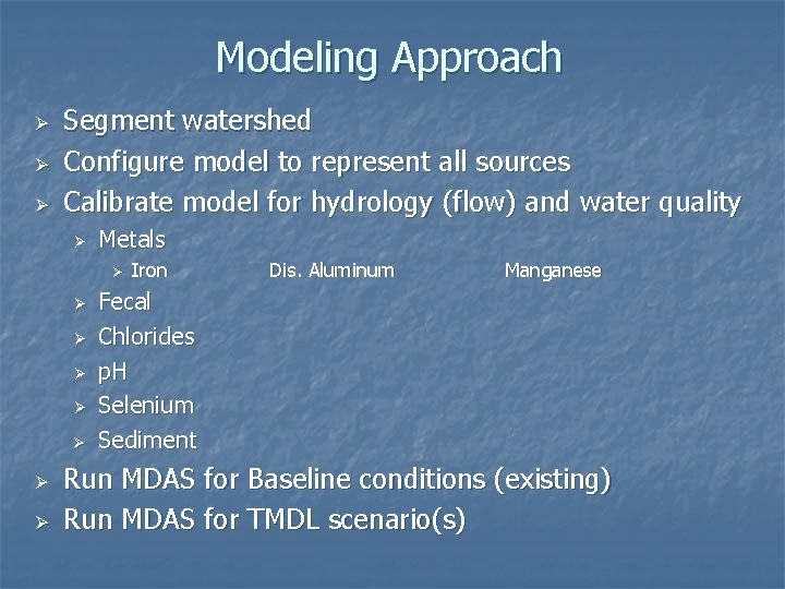 Modeling Approach Ø Ø Ø Segment watershed Configure model to represent all sources Calibrate