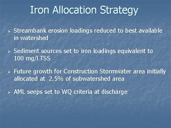 Iron Allocation Strategy Ø Ø Streambank erosion loadings reduced to best available in watershed