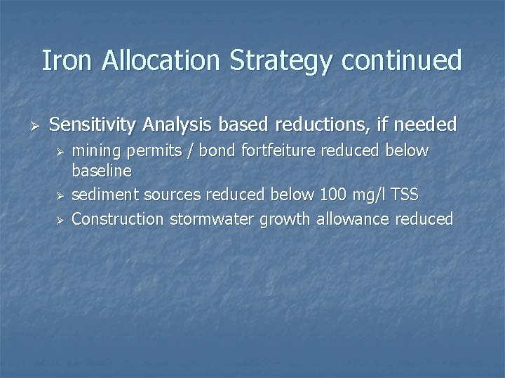 Iron Allocation Strategy continued Ø Sensitivity Analysis based reductions, if needed Ø Ø Ø