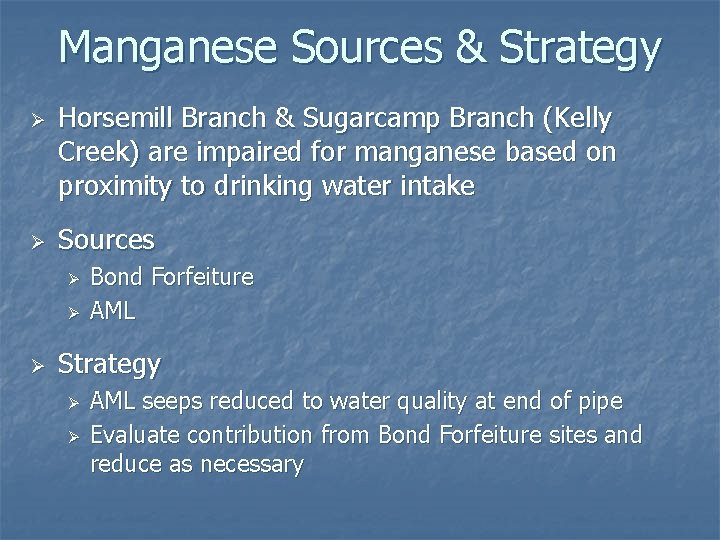 Manganese Sources & Strategy Ø Ø Horsemill Branch & Sugarcamp Branch (Kelly Creek) are