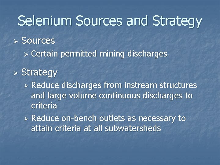 Selenium Sources and Strategy Ø Sources Ø Ø Certain permitted mining discharges Strategy Reduce