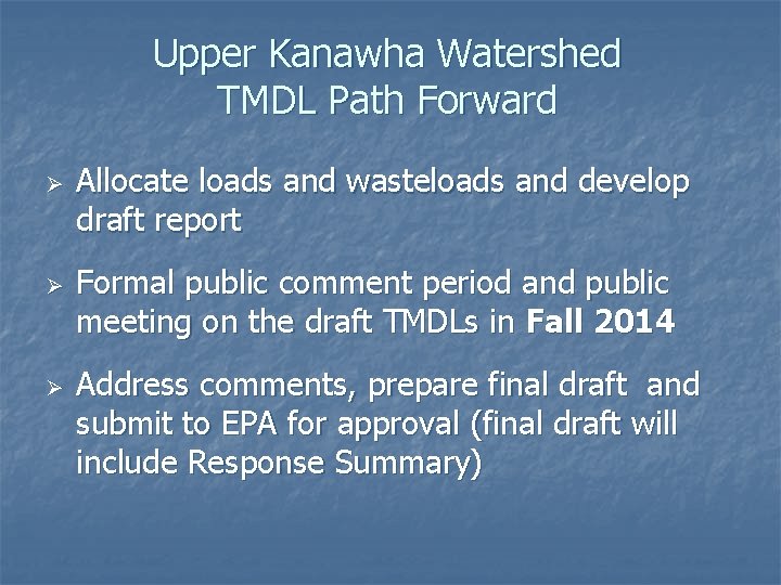 Upper Kanawha Watershed TMDL Path Forward Ø Ø Ø Allocate loads and wasteloads and