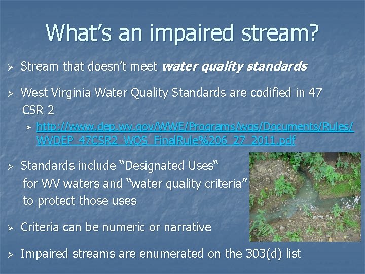 What’s an impaired stream? Ø Ø Stream that doesn’t meet water quality standards West