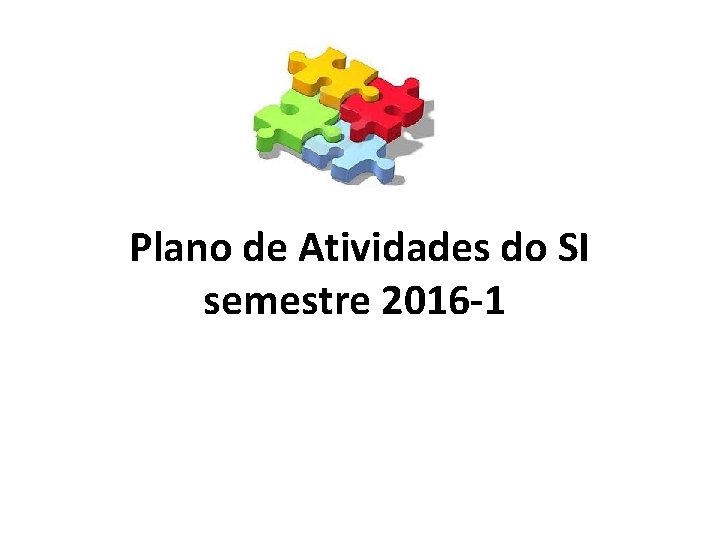 Plano de Atividades do SI semestre 2016 -1 