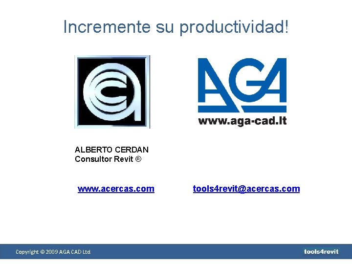 Incremente su productividad! ALBERTO CERDAN Consultor Revit ® www. acercas. com Copyright © 2009