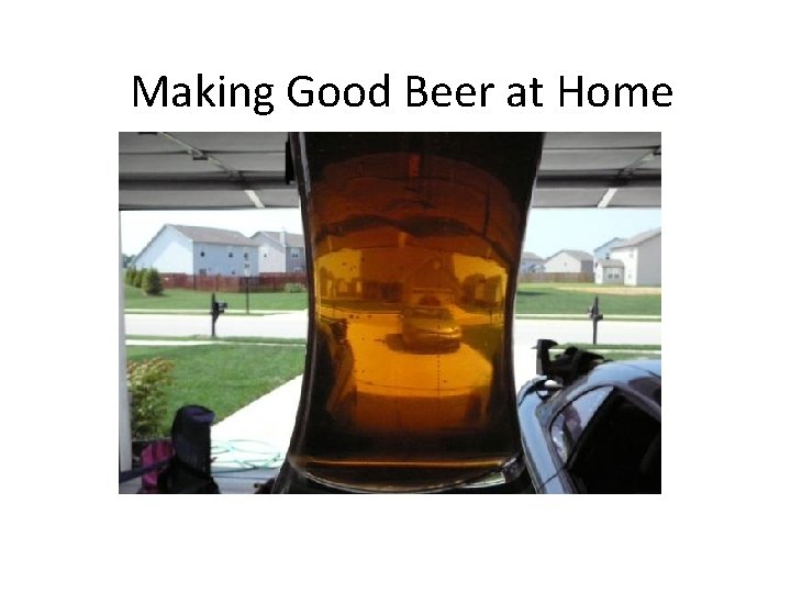 Making Good Beer at Home 