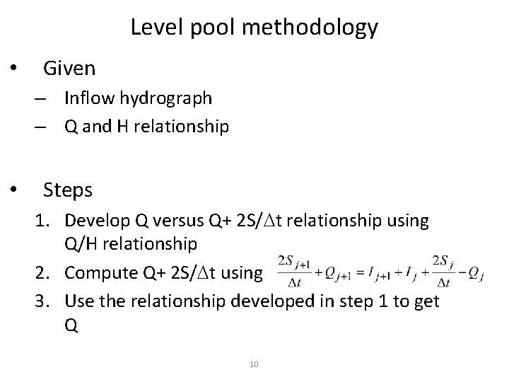 Level pool methodology • Given – Inflow hydrograph – Q and H relationship •