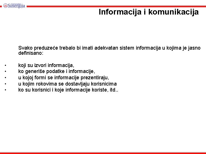 Infоrmаciја i kоmunikаciја Svаkо prеduzеćе trebalo bi imati adekvatan sistem informacija u kojima je