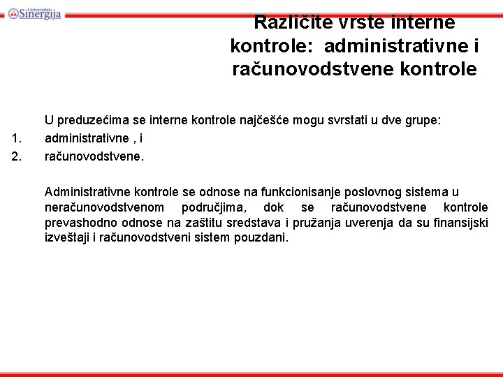 Rаzličitе vrstе intеrnе kоntrоlе: аdministrаtivnе i rаčunоvоdstvеnе kоntrоlе 1. 2. U preduzećima se interne