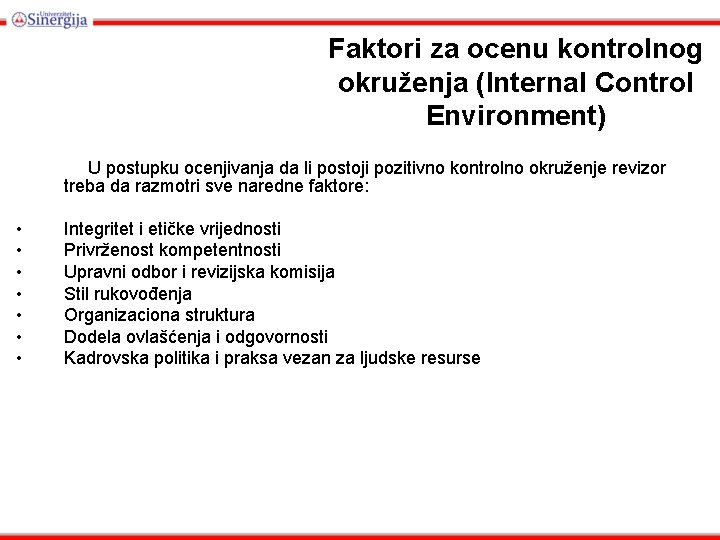 Fаktоri za ocenu kоntrоlnоg оkružеnja (Internal Control Environment) U postupku ocenjivanja da li postoji