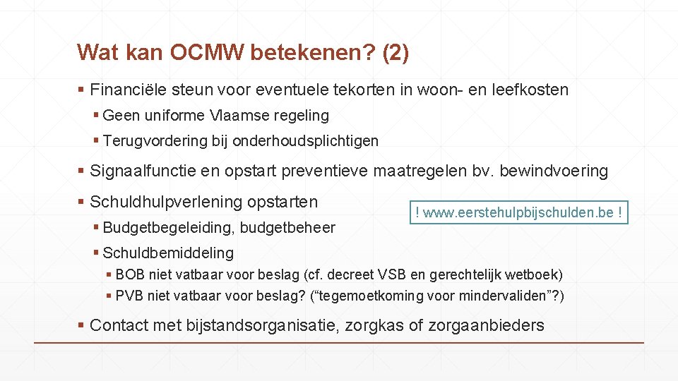 Wat kan OCMW betekenen? (2) § Financiële steun voor eventuele tekorten in woon- en