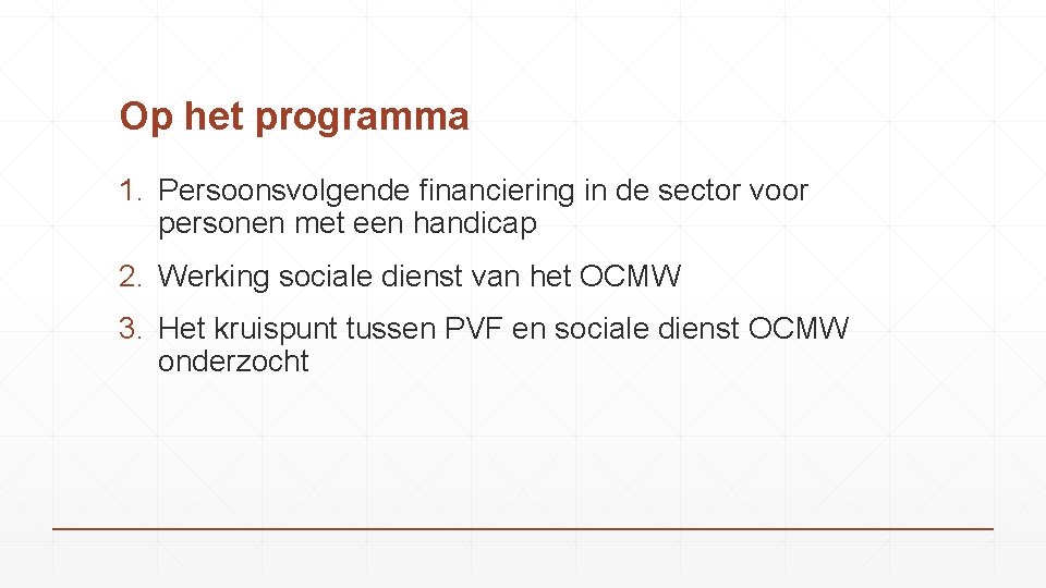 Op het programma 1. Persoonsvolgende financiering in de sector voor personen met een handicap