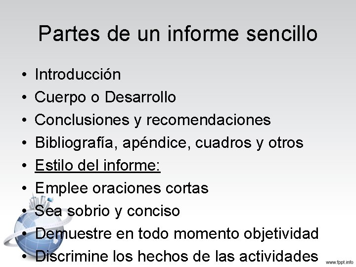 Partes de un informe sencillo • • • Introducción Cuerpo o Desarrollo Conclusiones y