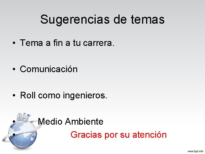 Sugerencias de temas • Tema a fin a tu carrera. • Comunicación • Roll