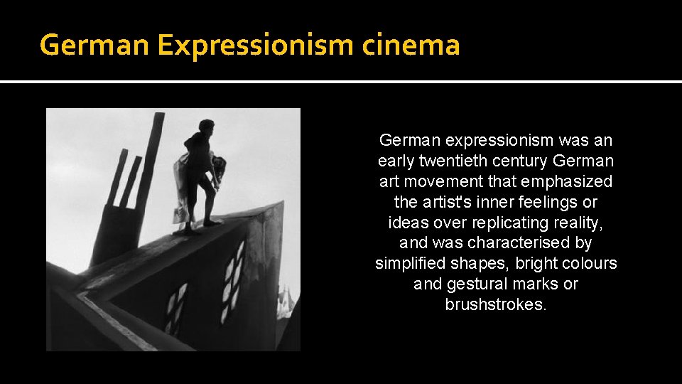 German Expressionism cinema German expressionism was an early twentieth century German art movement that