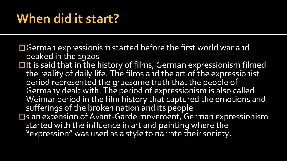 When did it start? �German expressionism started before the first world war and peaked