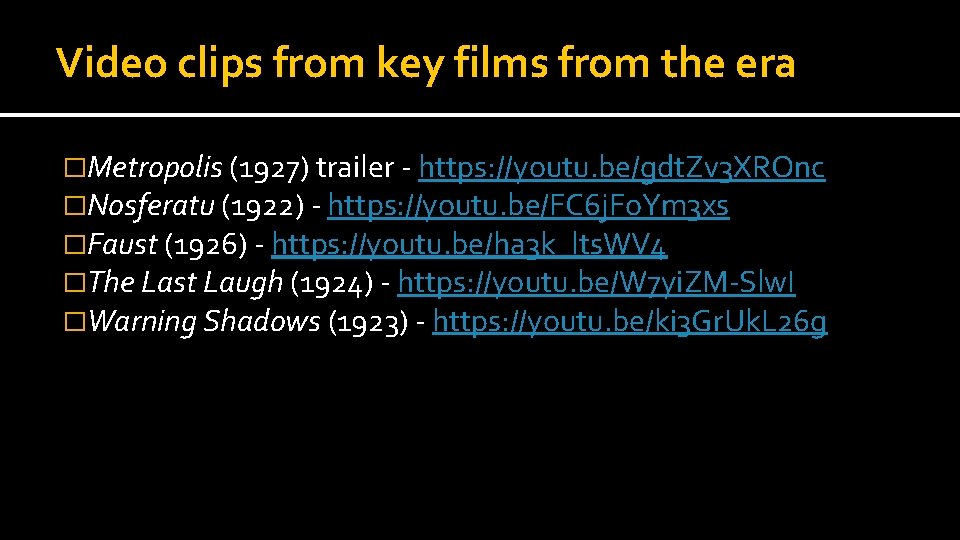 Video clips from key films from the era �Metropolis (1927) trailer - https: //youtu.