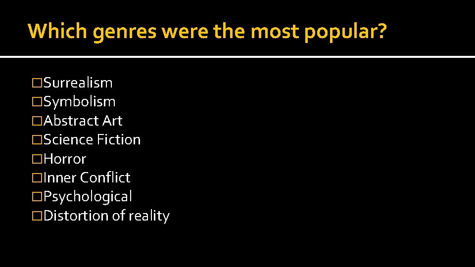 Which genres were the most popular? �Surrealism �Symbolism �Abstract Art �Science Fiction �Horror �Inner