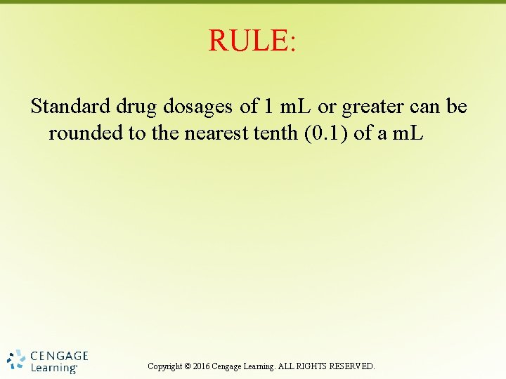 RULE: Standard drug dosages of 1 m. L or greater can be rounded to
