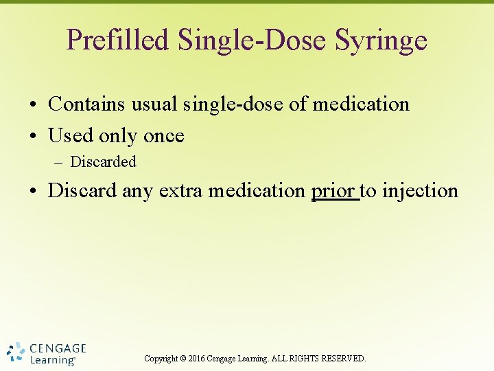 Prefilled Single-Dose Syringe • Contains usual single-dose of medication • Used only once –