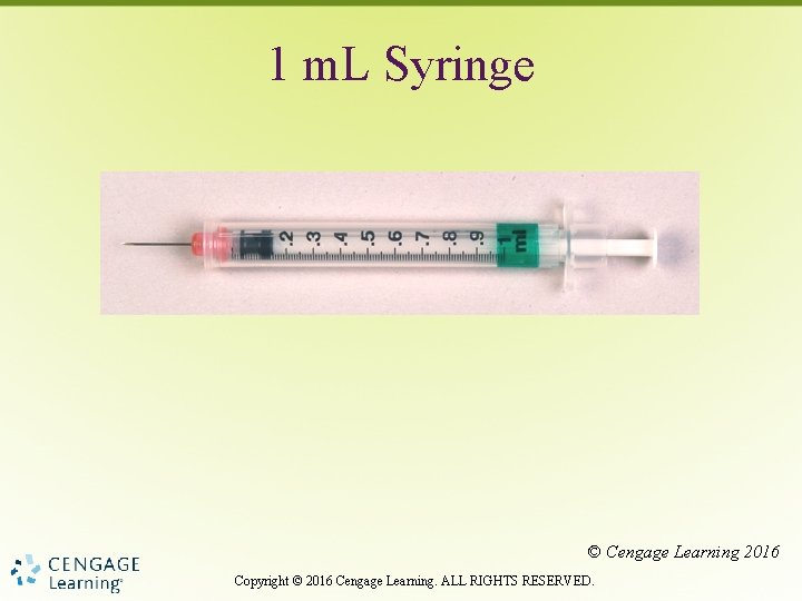 1 m. L Syringe © Cengage Learning 2016 Copyright © 2016 Cengage Learning. ALL